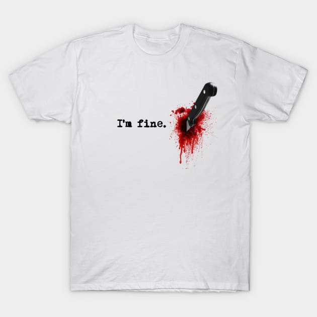 I'm fine T-Shirt by NemiMakeit